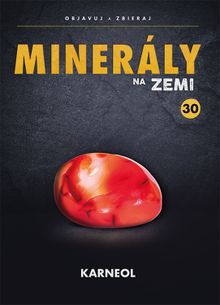 Minerály na Zemi č.30 - Karneol