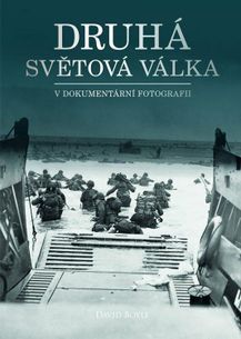 Druhá světová válka v dokumentární fotografii - 8.vyd.