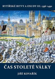 Čas stoleté války - rytířské bitvy a osudy III: 1356 - 1450
