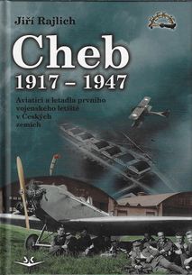 Cheb 1917-1947 - Aviatici a letadla prvního vojenského letiště v Českých zemích