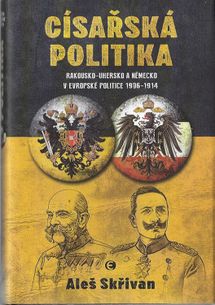 Císařská politika - Rakousko-Uhersko a Německo v evropské politice v letech 1906–1914