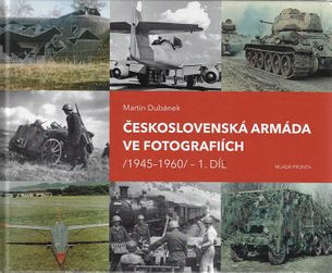 Československá armáda ve fotografiích - 1945-1960 - 1. díl