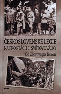 Československé legie na frontách I. světové války. Od Zborova po Terron