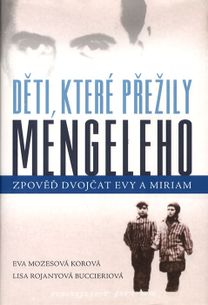 Děti, které přežily Mengeleho - Zpověď dvojčat Evy a Miriam