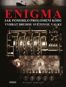 Enigma - Jak pomohlo prolomení kódu vyhrát druhou světovou válku