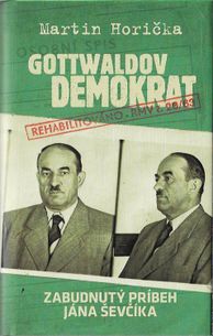Gottwaldov demokrat - Zabudnutý príbeh Jána Ševčíka