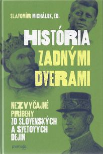 História zadnými dverami - Nezvyčajné príbehy zo slovenských a svetových dejín