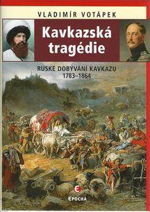 Kavkazská tragédie - Ruské dobývání Kavkazu