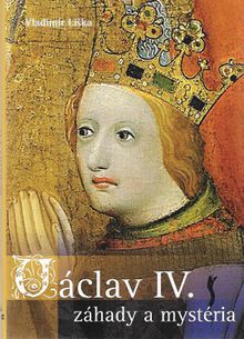 Václav IV. - Záhady a mystéria
