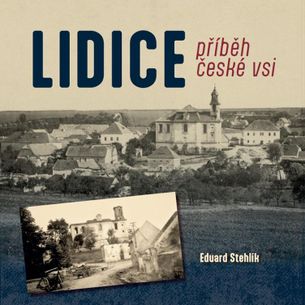 LIDICE příběh české vsi