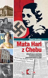 Mata Hari z Chebu - Příspěvek k historii československé zpravodajské služb