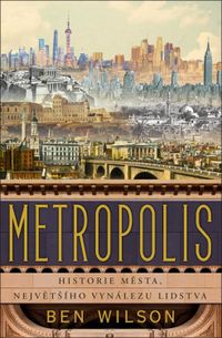 Metropolis - Historie města, největšího vynálezu lidstva