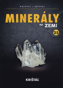 Minerály na Zemi č.25 - Krištáľ
