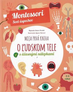 Montessori svet úspechov - Moja prvá kniha o ľudskom tele s úžasnými nálepkami