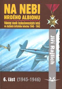Na nebi hrdého albionu 6. - Válečný deník československých letců ve službách britského letectva 1940-1945