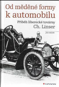 Od měděné formy k automobilu - Příběh liberecké továrny Ch. Linser