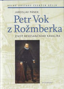 Petr Vok z Rožmberka - Život renesančního kavalíra