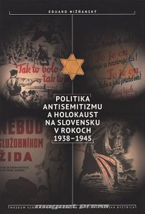 Politika antisemitizmu a holokaust na Slovensku v rokoch 1938-1945