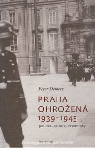 Praha ohrožená 1939 - 1945