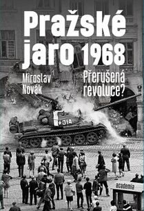 Pražské jaro 1968 - Přerušená revoluce?