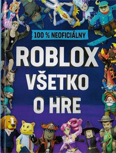 Roblox: 100% neoficiálny - Všetko o hre
