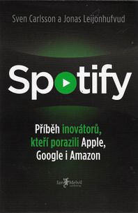 Spotify - Příběh inovátorů, kteří porazili Apple, Google i Amazon