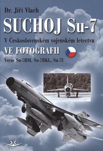 Suchoj Su-7 v Československém vojenském letectvu ve fotografii