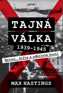 Tajná válka 1939 -1945 - Špioni, šifry a odbojová hnutí