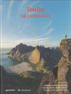 Toulky Skandinávií - Nejkrásnější treky po Švédsku, Dánsku, Norsku, Finsku, Islandu, Grónsku a Faerských ostrovech