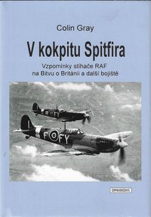 V kokpitu Spitfira - Vzpomínky stíhače RAF na Bitvu o Británii a další bojiště