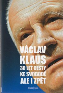 Václav Klaus - 30 let cesty ke svobodě ale i zpět