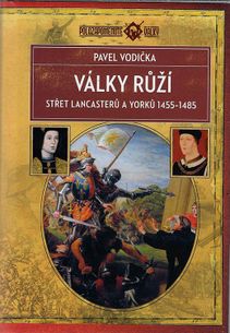 Války růží: Střet Lancasterů a Yorků 1455–1485