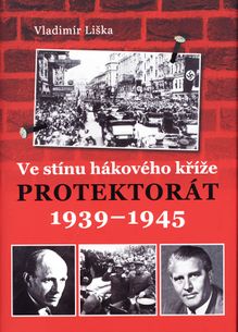 Ve stínu hákového kříže - Protektorát 1939-1945