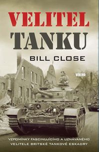 Velitel tanku - Vzpomínky fascinujícího a uznávaného velitele Britské tankové eskadry