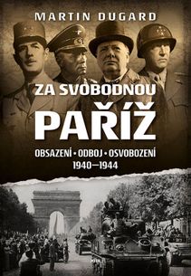 Za svobodnou Paříž - Obsazení, odboj, osvobození 1940–1944