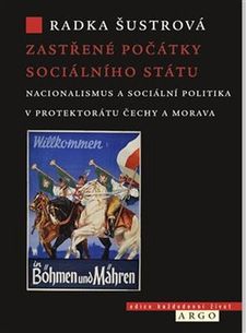Zastřené počátky sociálního státu – Nacionalismus a sociální politika v Protektorátu Čehy a Morava