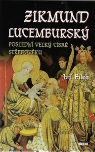 Zikmund Lucemburský - Poslední velký císař středověku